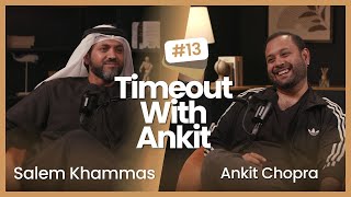 Timeout With Ankit Podcast  Episode 13  Salem Khammas on Entrepreneurship Dubai amp all its Bling [upl. by Mariquilla]