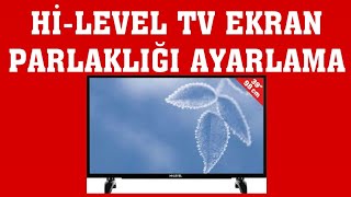 HiLevel TV Ekran Parlaklığı Ayarlama Nasıl Yapılır [upl. by Ahsirpac]