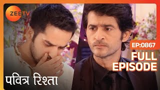 Pavitra Rishta  Full Episode 867  Manav ने मारा Sachin को थप्पड़  Zee Tv [upl. by Jerrie]