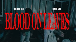 Floxks 300 X Mula Gzz  Blood On Leaves Official Music Video [upl. by Novaat451]