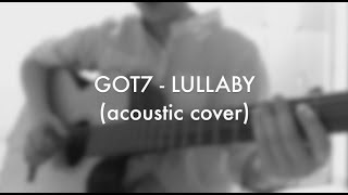 GOT7  LULLABY ACOUSTIC COVER [upl. by Shere]