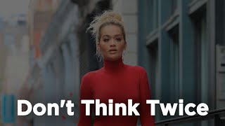 Rita Ora  Dont Think Twice 1 hour straight [upl. by Einavoj]