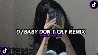 DJ BABY DONT CRY REMIX SLOWED AND REVERB [upl. by Skiest]