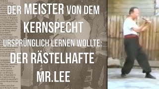 Der WING CHUN Meister von dem KERNSPECHT ursprünglich lernen wollte Meister Lee Shing [upl. by Alhak]