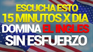 🔥😱 ESCUCHA ESTO 15 MINUTOS CADA DÍA y PODRAS HABLAR INGLES ✅ APRENDER INGLÉS RÁPIDO ✨ [upl. by Ayotnahs]