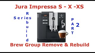 Jura Impressa S  X  XS Rebuild Series Part 2  Brew Group  Remove and Rebuild [upl. by Kreindler468]