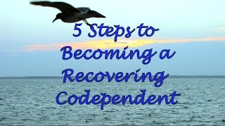 5 Steps to Recovery from Codependency [upl. by Ahseikal356]