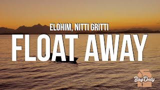 Elohim amp Nitti Gritti  Float Away Lyrics [upl. by Britton]