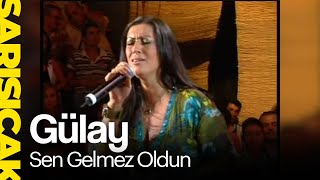 Gülay  Sen Gelmez Oldun Sarı Sıcak [upl. by Telfore]