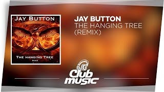 Jay Button  Hanging Tree Remix [upl. by Bobseine]