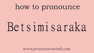 Betsimisaraka How to pronounce Betsimisaraka in english correctStart with B Learn from me [upl. by Wolsky]