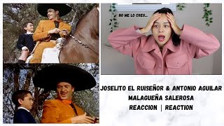 REACCIONO a JOSELITO EL RUISEÑOR y ANTONIO AGUILAR  Malagueña Salerosa [upl. by Dranel]