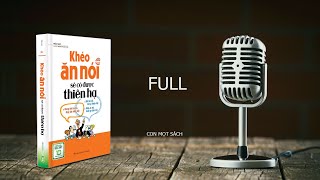 AUDIO BOOK FULL ĐỌC SÁCH KHÉO ĂN NÓI SẼ CÓ ĐƯỢC THIÊN HẠ 11 TIẾNG [upl. by Grogan]