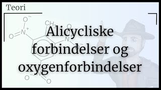 Organisk kemi  Alicycliske forbindelser og oxygenforbindelser [upl. by Towill402]