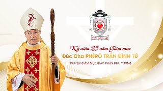 09h30  TRỰC TIẾP  Thánh Lễ Tạ Ơn Mừng 25 năm Giám Mục Đức Cha PHÊRÔ TRẦN ĐÌNH TỨ  06012024 [upl. by Renrew]