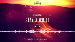 Dimitri Vegas amp Like Mike  Stay A While Moguai Remix [upl. by Zealand]