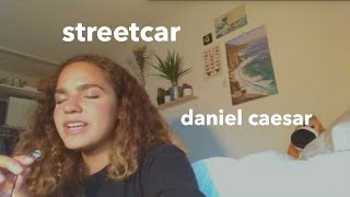 streetcar  daniel caesar cover [upl. by Reerg]