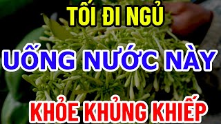 BÁC SĨ MÁCH TỐI ĐI NGỦ UỐNG NƯỚC HOA NÀY BỔ HƠN SÚP YẾN KHỎE KHỦNG KHIẾP [upl. by Schindler418]