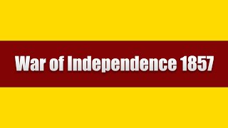 The War of Independence 1857  Revolt of 1957  Indo Pak history [upl. by Iorgos609]