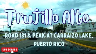 Trujillo Alto PUERTO RICO in 4K Road 181 amp Carraizo lake 2024 [upl. by Ojadnama]