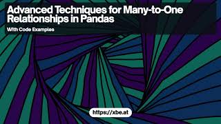 Advanced Techniques for ManytoOne Relationships in Pandas [upl. by Assiram]