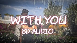 With You  AP Dhillon 8D AUDIO [upl. by Gariepy]