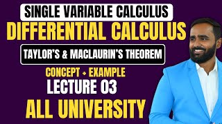 SINGLE VARIABLE CALCULUSDifferential CalculusTAYLORS AND MACLAURINS THEOREMLecture 03 [upl. by Aicrop]