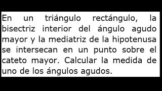 en un triangulo rectangulo la bisectriz interior del angulo agudo mayor y la mediatriz de la [upl. by Olmsted]