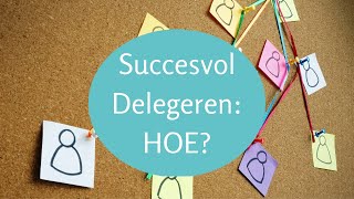 DELEGEREN 3 TIPS om succesvol en duurzaam te delegeren [upl. by Aztilem]