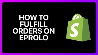 How To Fulfill Orders On Shopify Eprolo Tutorial [upl. by Islean]