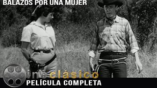 Balazos Por Culpa De Una Mujer  Película Clásica Mexicana  Cine Clásico [upl. by Salisbury]