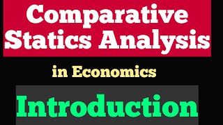 Comparative Statics in Economics Introduction [upl. by Suriaj]