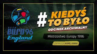 ARCHIWUM KIEDYŚTOBYŁO  EURO 1996 PODCAST [upl. by Randi]