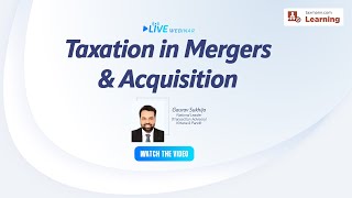 TaxmannWebinar  Taxation in Mergers amp Acquisition [upl. by Cirenoj665]