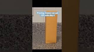 Proving cheese can get 100 subs day 4cheese [upl. by Reinhardt487]