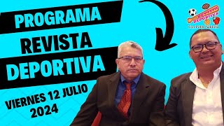 EN VIVO  PROGRAMA REVISTA DEPORTIVA  VIERNES 12 DE JULIO 2024 [upl. by Llegna]