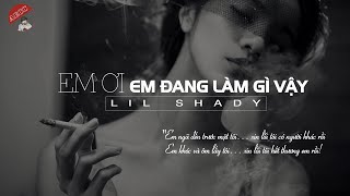 OFFICIAL MP3  Em Ơi Em Đang Làm Gì Vậy  Lil Shady [upl. by Aisek369]