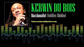 Kerwin Du Bois  Bacchanalist Antilles Riddim [upl. by Adnulahs]