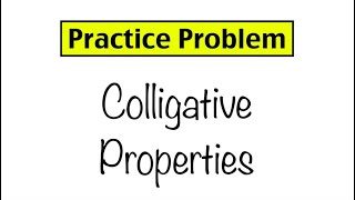 Practice Problem Colligative Properties [upl. by Lillian]