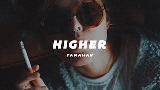 Tamahau  Higher [upl. by Anelem]