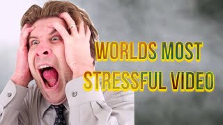 WORLDS MOST STRESSFUL VIDEO [upl. by Reggy909]