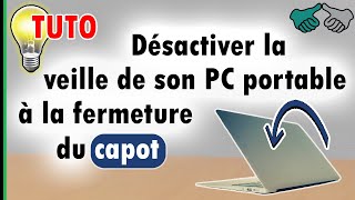 TUTO Désactiver la veille de son PC portable à la fermeture du capot Windows 1011 [upl. by Anitaf]