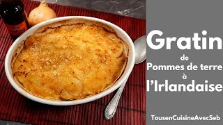 GRATIN de POMMES de TERRE à lIRLANDAISE Tous en cuisine avec Seb [upl. by Nwahsed]