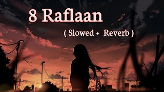 8 Raflaan 🎶   Slowed  Reverb   Mankarit Akhtar [upl. by Libna991]