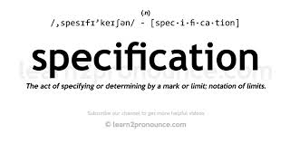 Pronunciation of Specification  Definition of Specification [upl. by Ebocaj]