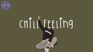 Playlist chill feeling 🍈 good vibes songs to chill to [upl. by Coulombe65]