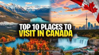 Top 10 Places To Visit In Canada [upl. by Cordier371]