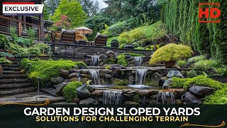 Garden Design for Sloped Yards Solutions for Challenging Terrain [upl. by Rawna205]