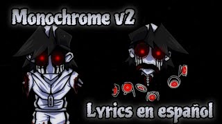 Monochrome v2 Lyrics en español  Collab Cancelada  FNF [upl. by Ahsenauj]