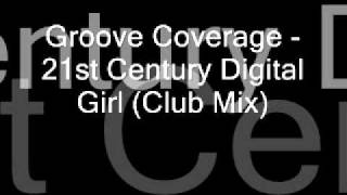 Groove Coverage  21st Century Digital Girl Club Mix [upl. by Anaehr]